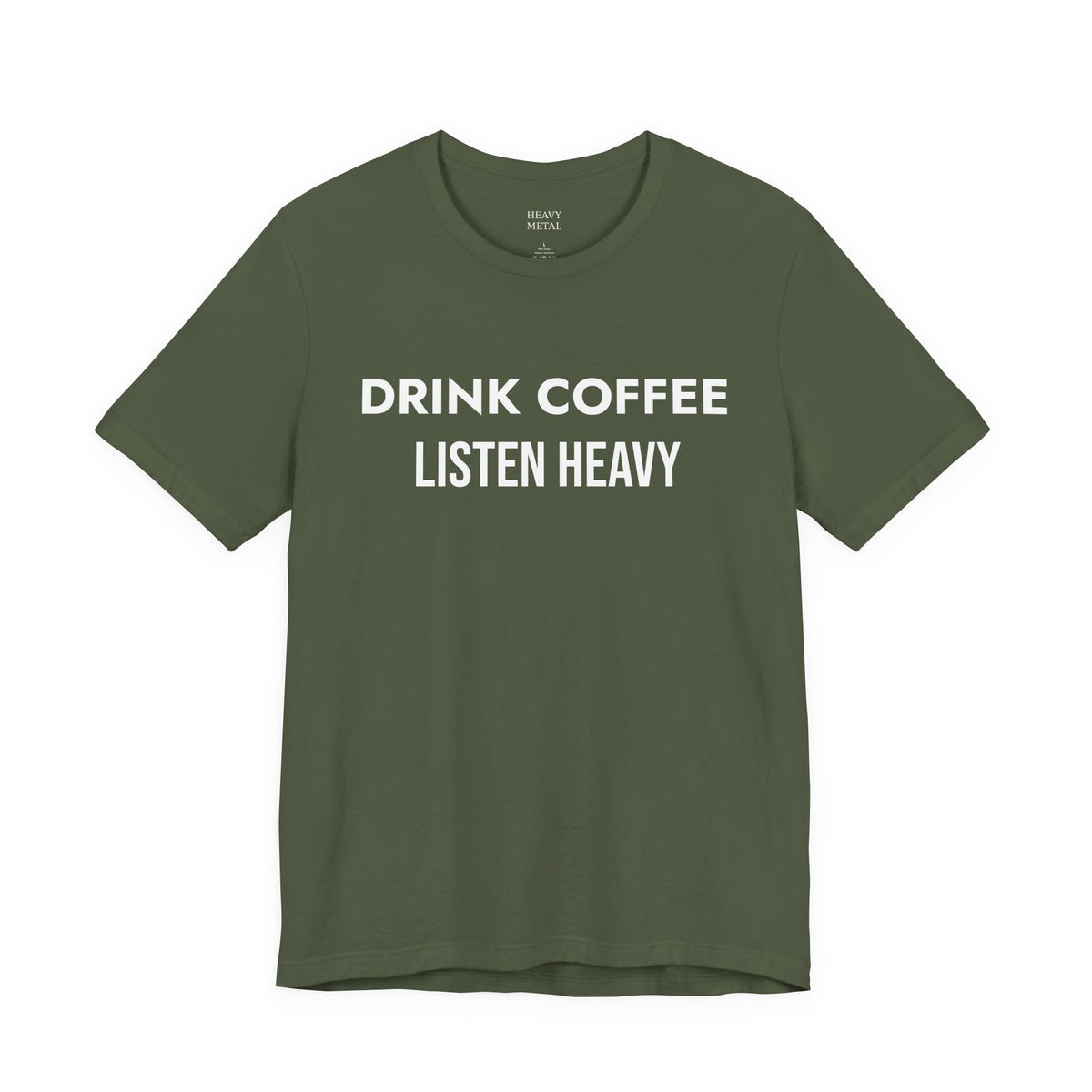 DRINK COFFEE LISTEN HEAVY