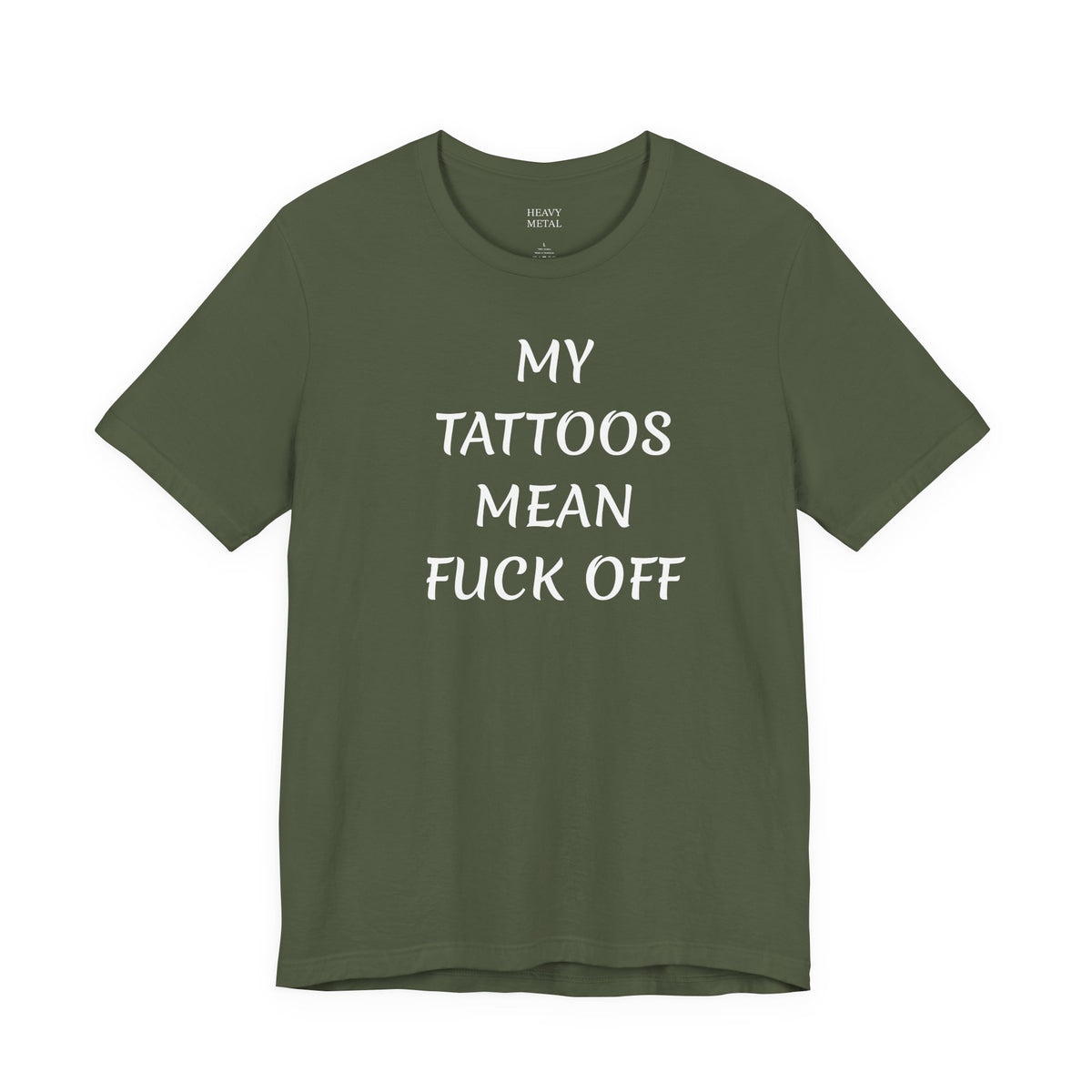 MY TATTOOS MEAN FUCK OFF