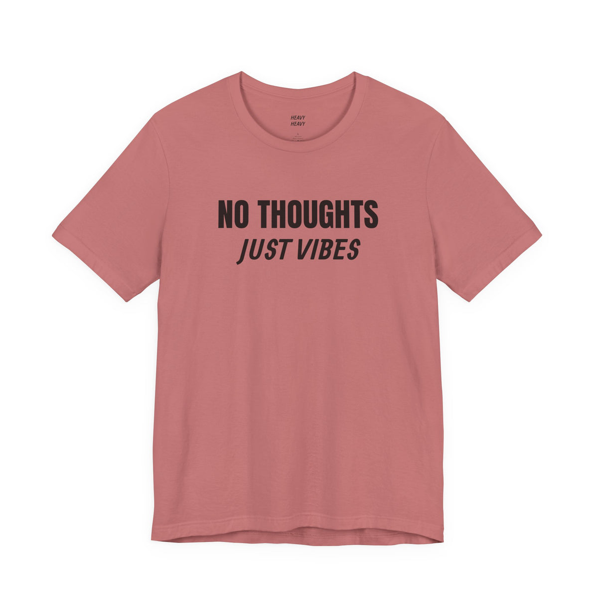 NO THOUGHTS, JUST VIBES T-shirt by Heavy//Heavy.