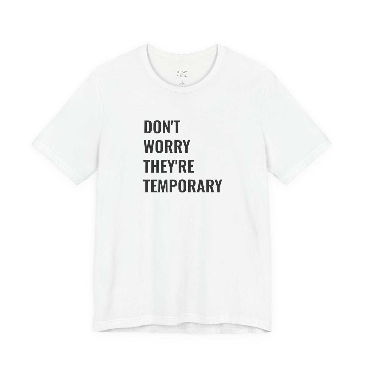 DON'T WORRY THEY'RE TEMPORARY