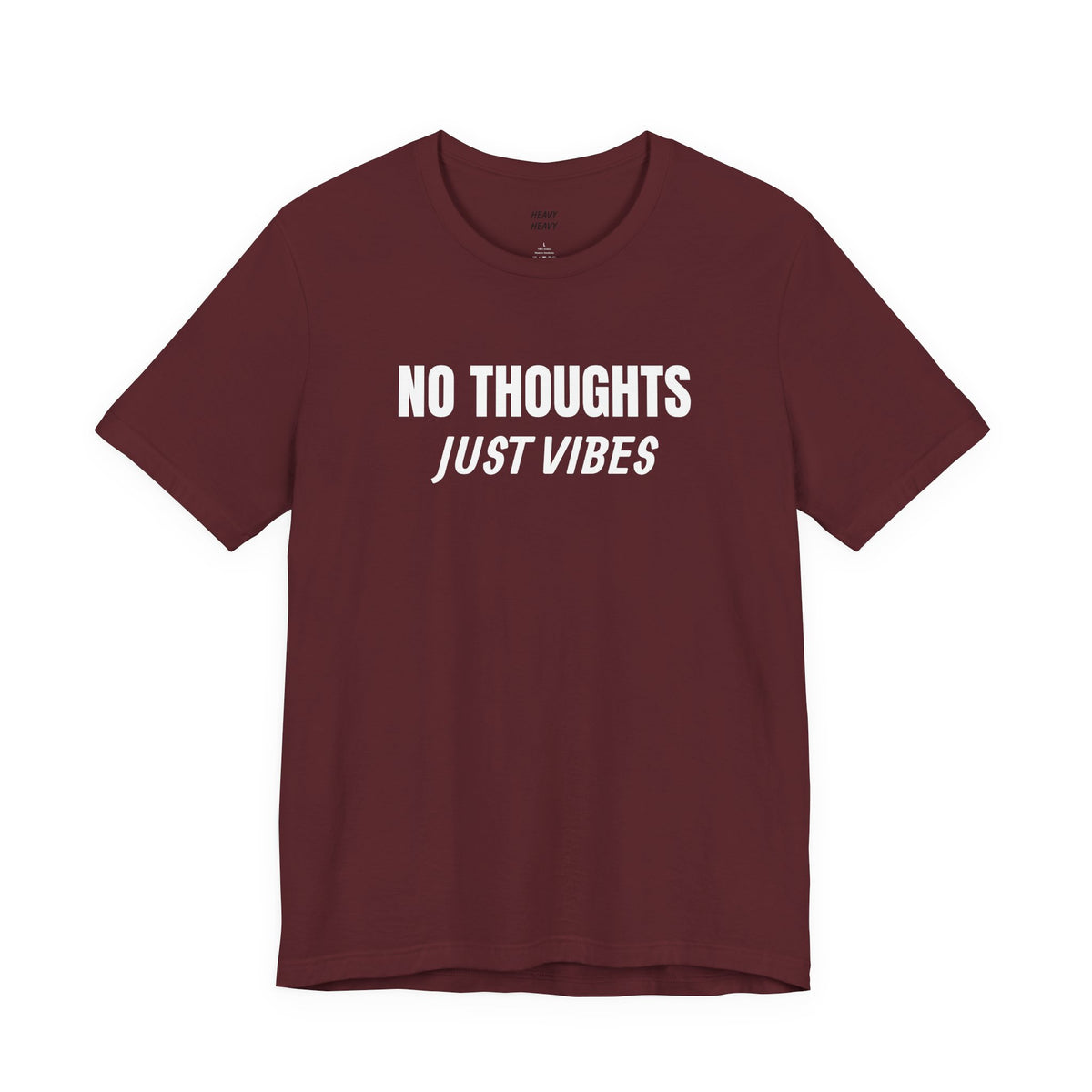 NO THOUGHTS, JUST VIBES T-shirt by Heavy//Heavy.