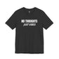 NO THOUGHTS, JUST VIBES T-shirt by Heavy//Heavy.