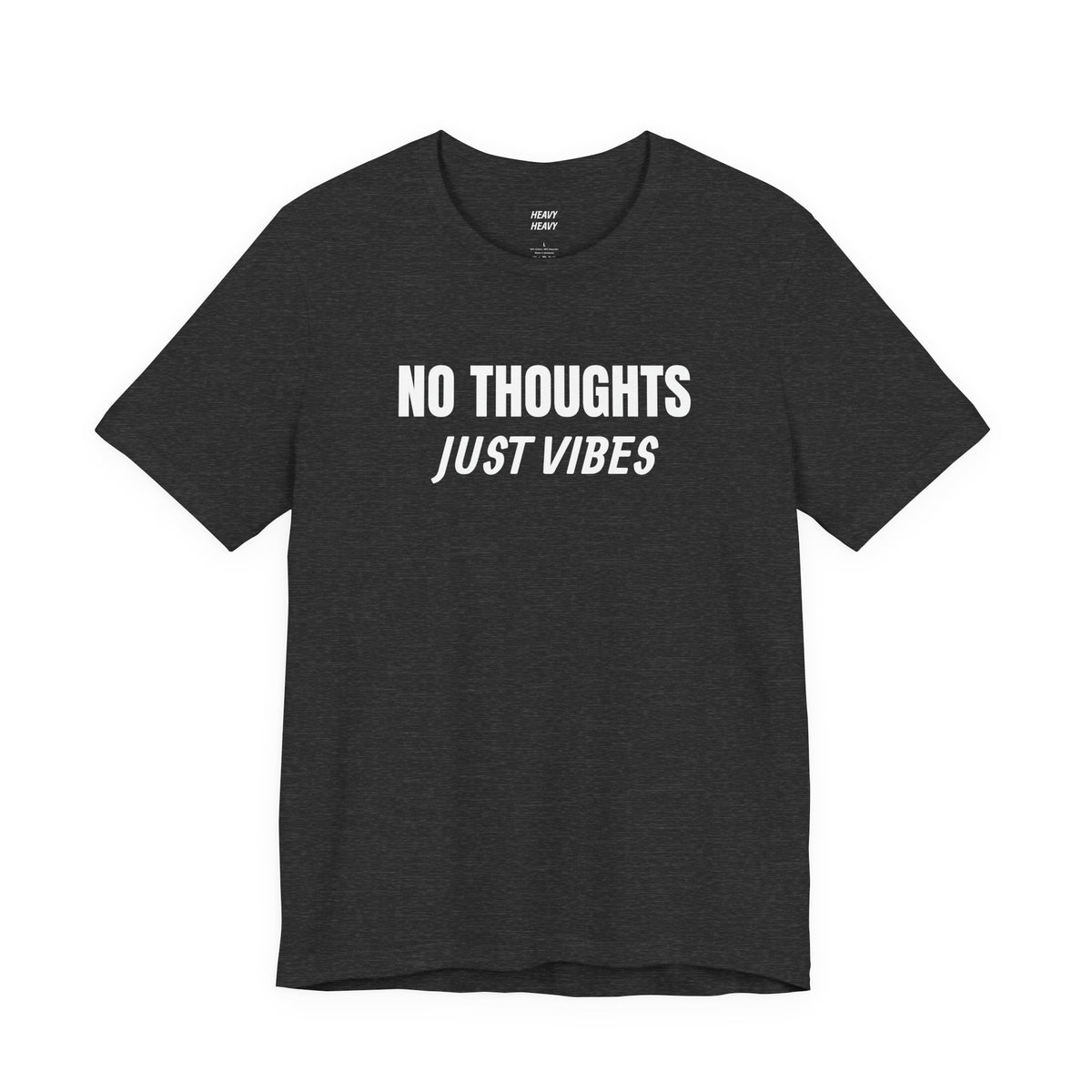 NO THOUGHTS, JUST VIBES T-shirt by Heavy//Heavy.