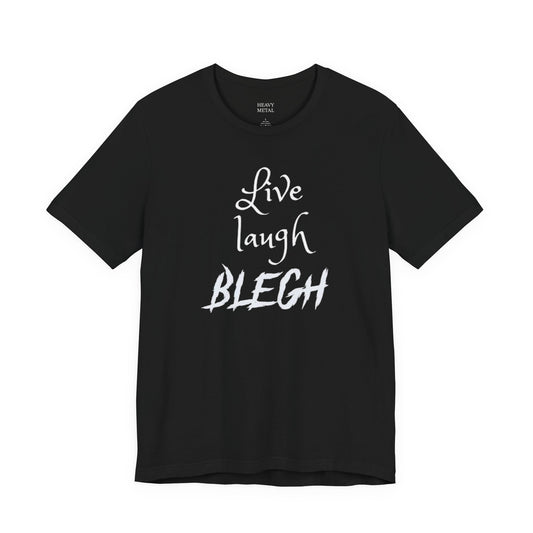LIVE LAUGH BLEGH