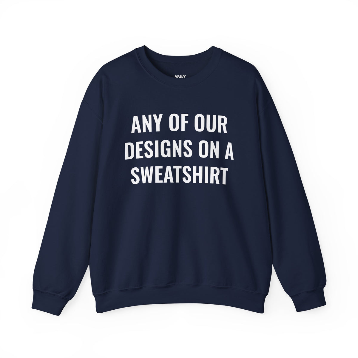 Crewneck sweatshirt showing placeholder text for a Heavy//Heavy graphic design.