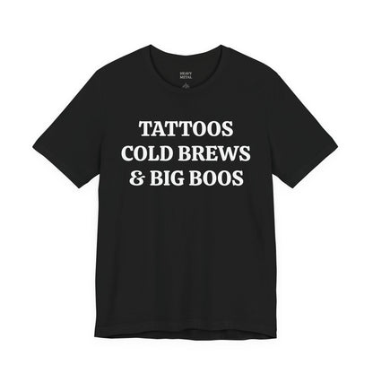 TATTOOS|COLD BREWS|BIG BOOS