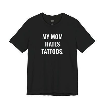 MY MOM HATES TATTOOS