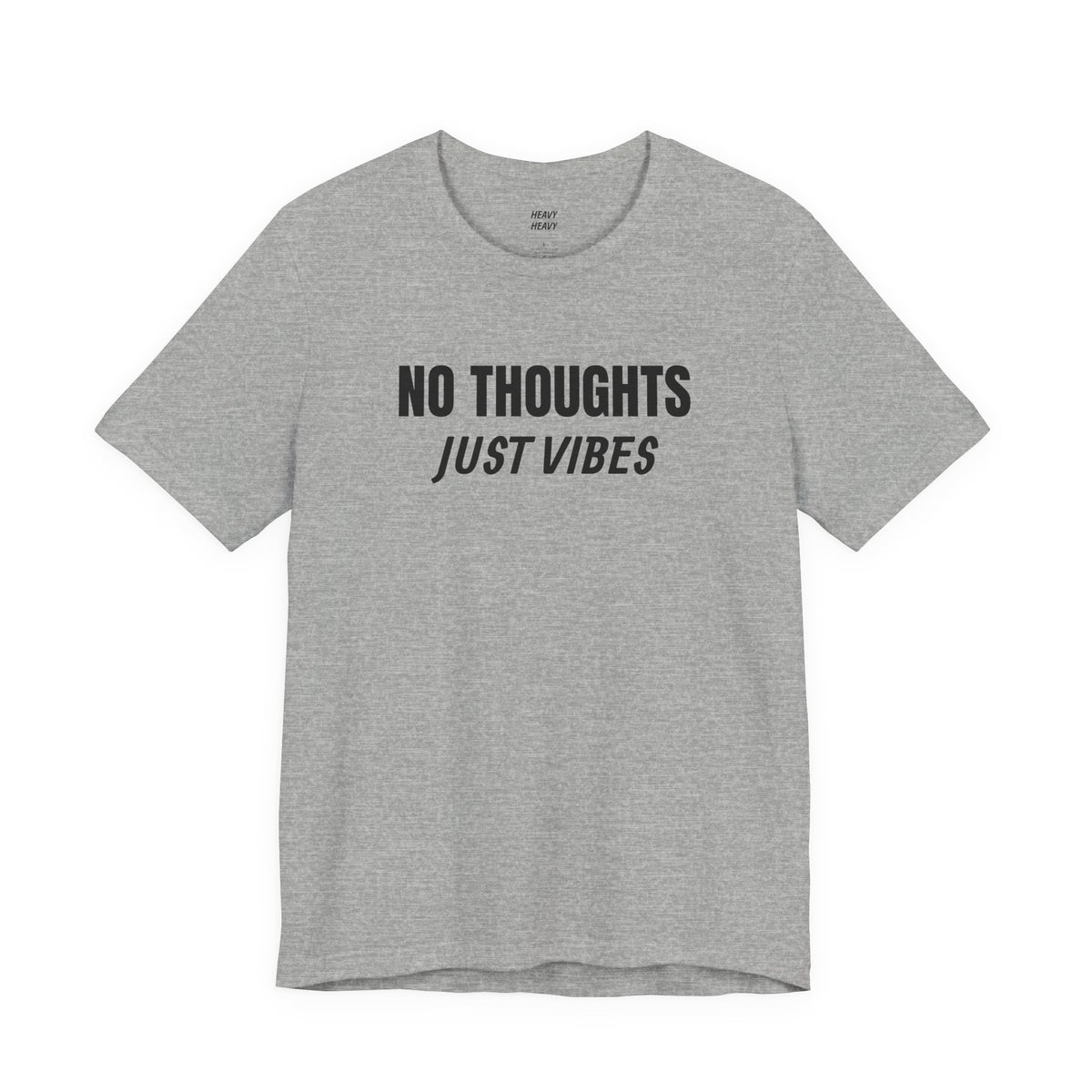 NO THOUGHTS, JUST VIBES T-shirt by Heavy//Heavy.