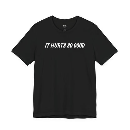Black Heavy//Heavy It Hurts So Good gym T-shirt with white italic slogan across the chest.