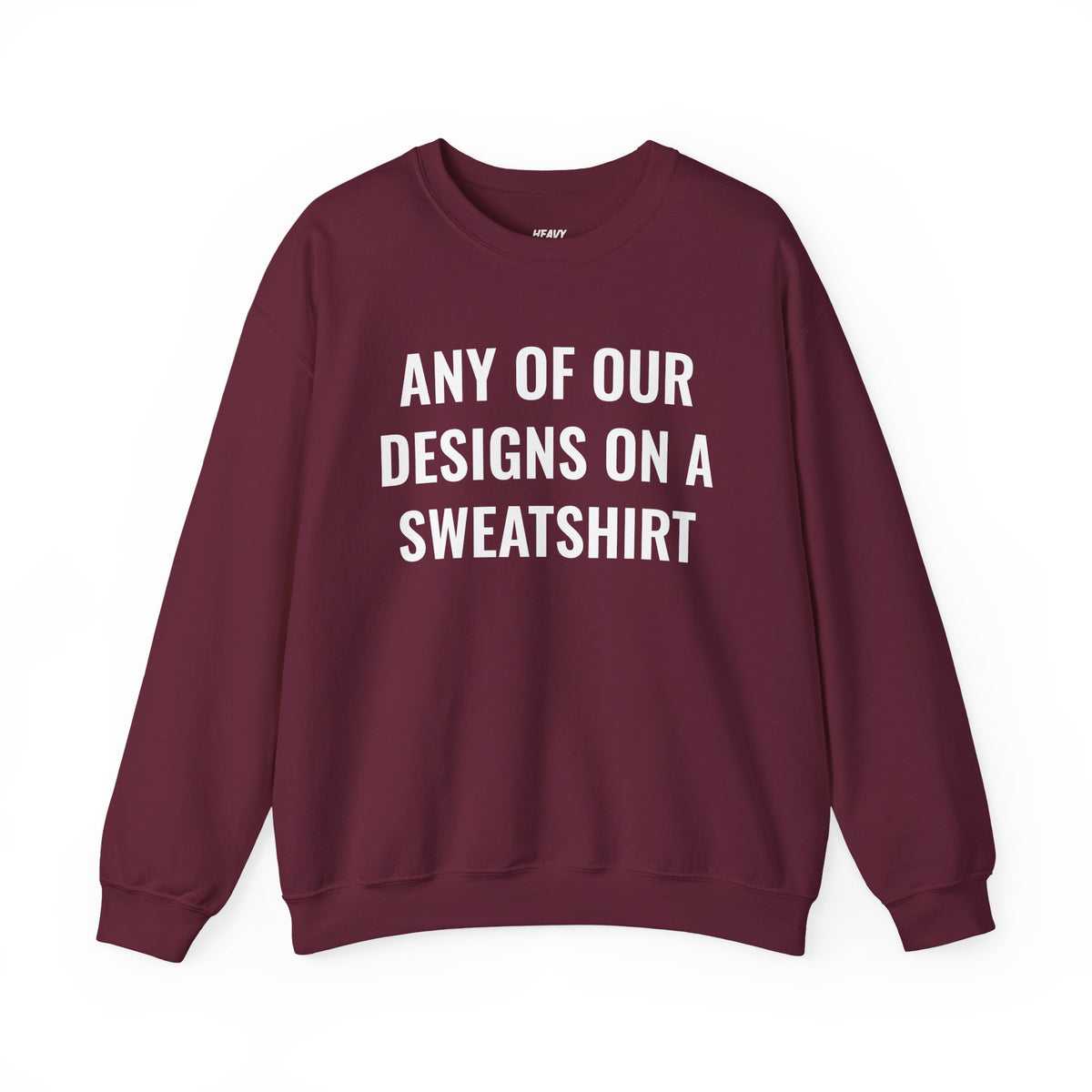 Crewneck sweatshirt showing placeholder text for a Heavy//Heavy graphic design.