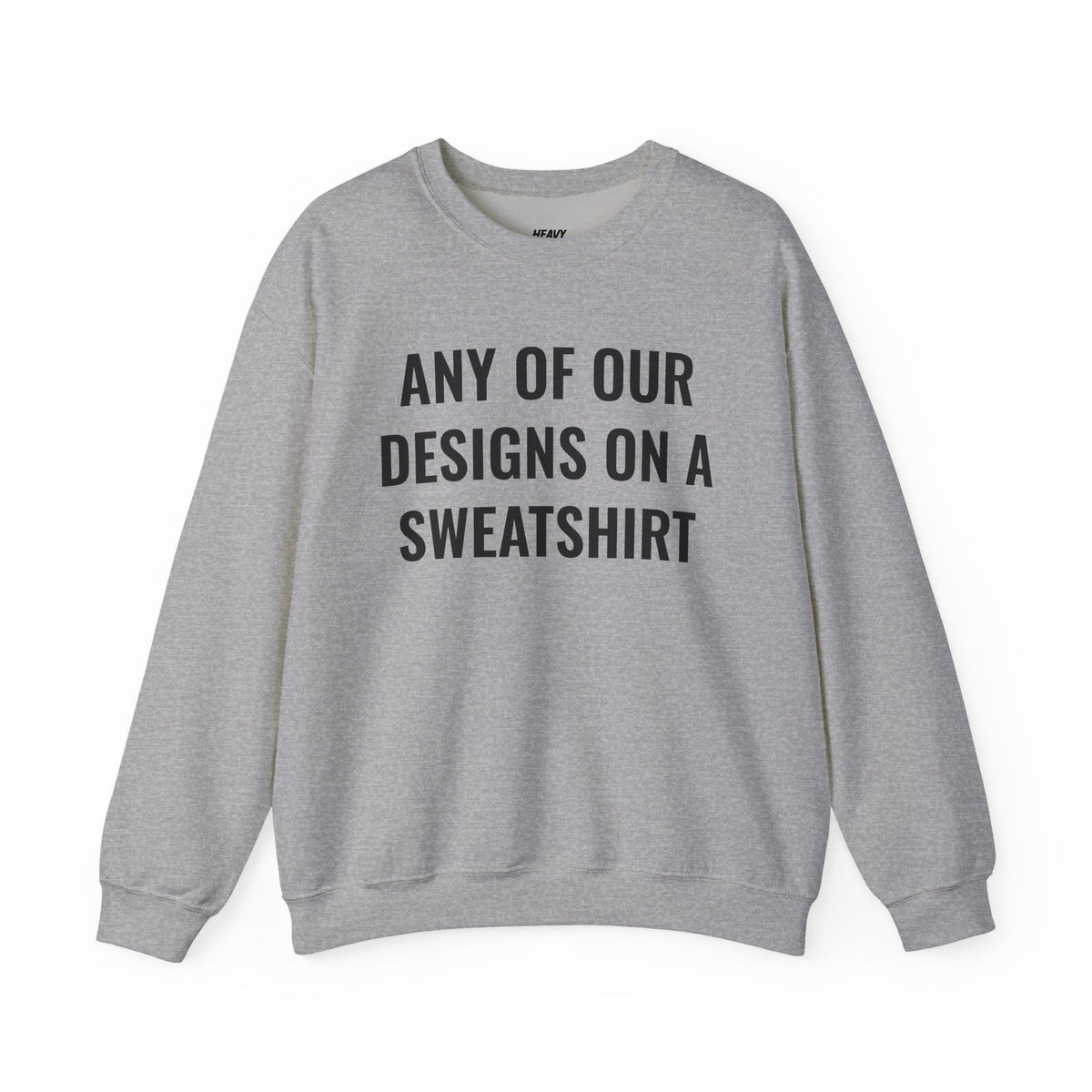 Crewneck sweatshirt showing placeholder text for a Heavy//Heavy graphic design.
