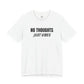 NO THOUGHTS, JUST VIBES T-shirt by Heavy//Heavy.