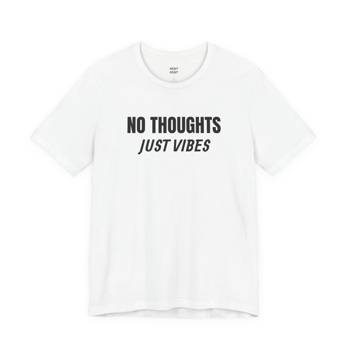 NO THOUGHTS, JUST VIBES T-shirt by Heavy//Heavy.