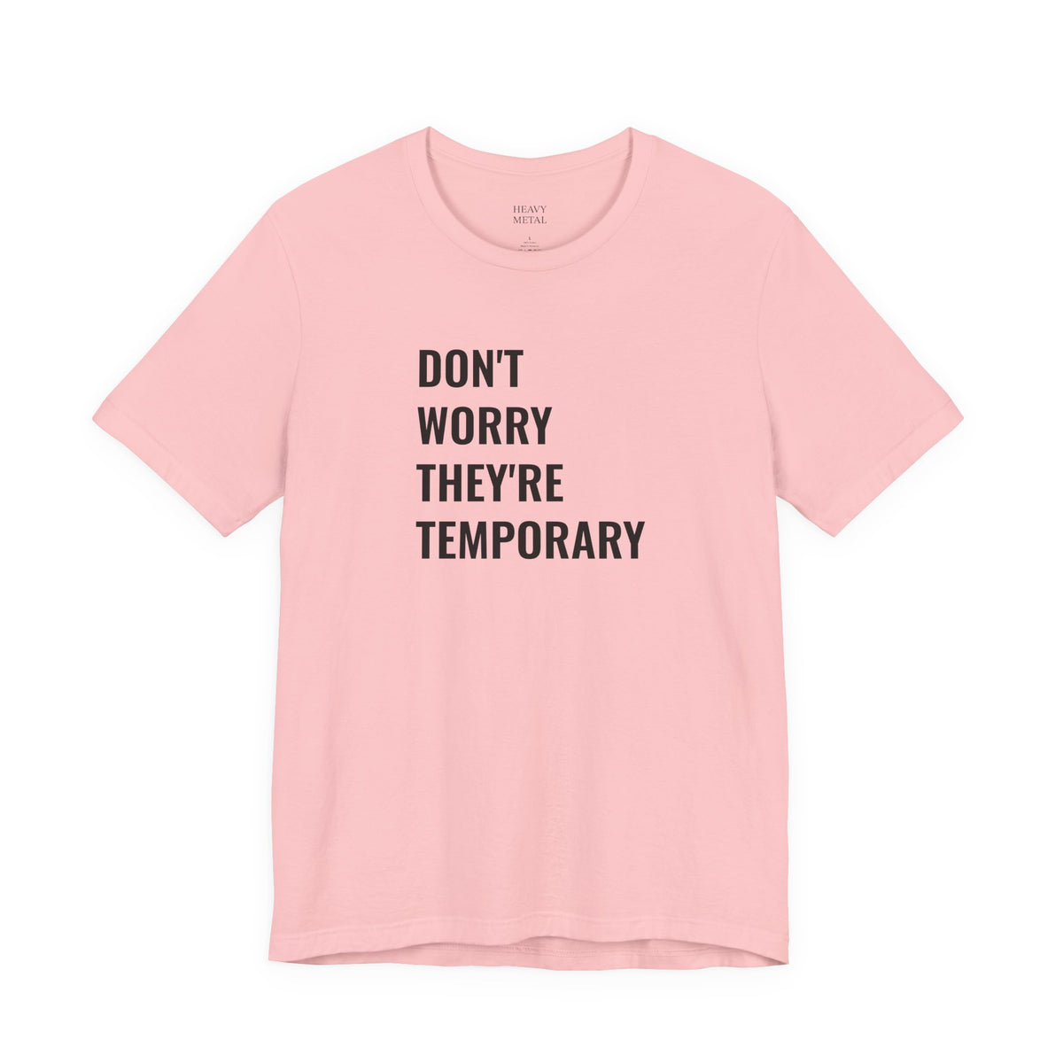 DON'T WORRY THEY'RE TEMPORARY