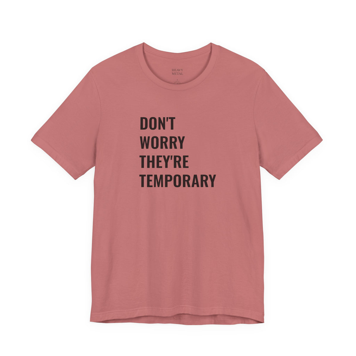 DON'T WORRY THEY'RE TEMPORARY