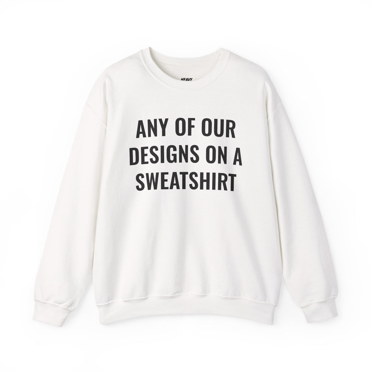 Crewneck sweatshirt showing placeholder text for a Heavy//Heavy graphic design.