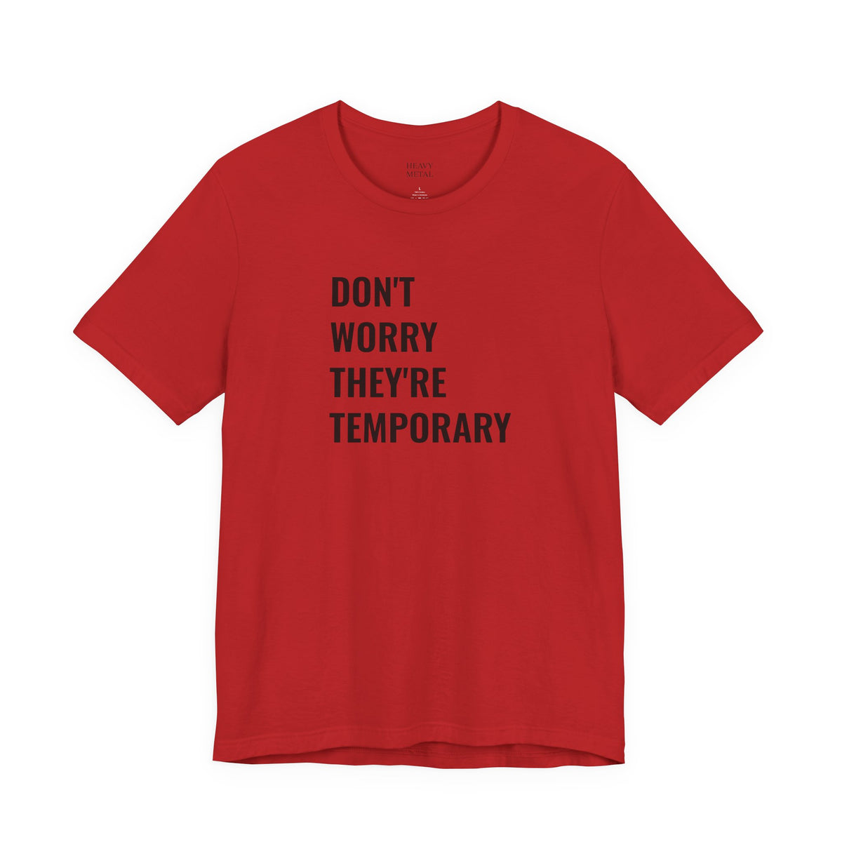 DON'T WORRY THEY'RE TEMPORARY
