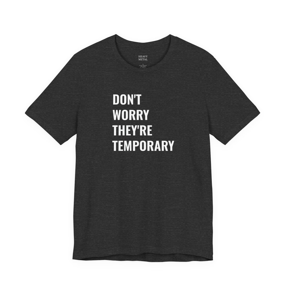 DON'T WORRY THEY'RE TEMPORARY