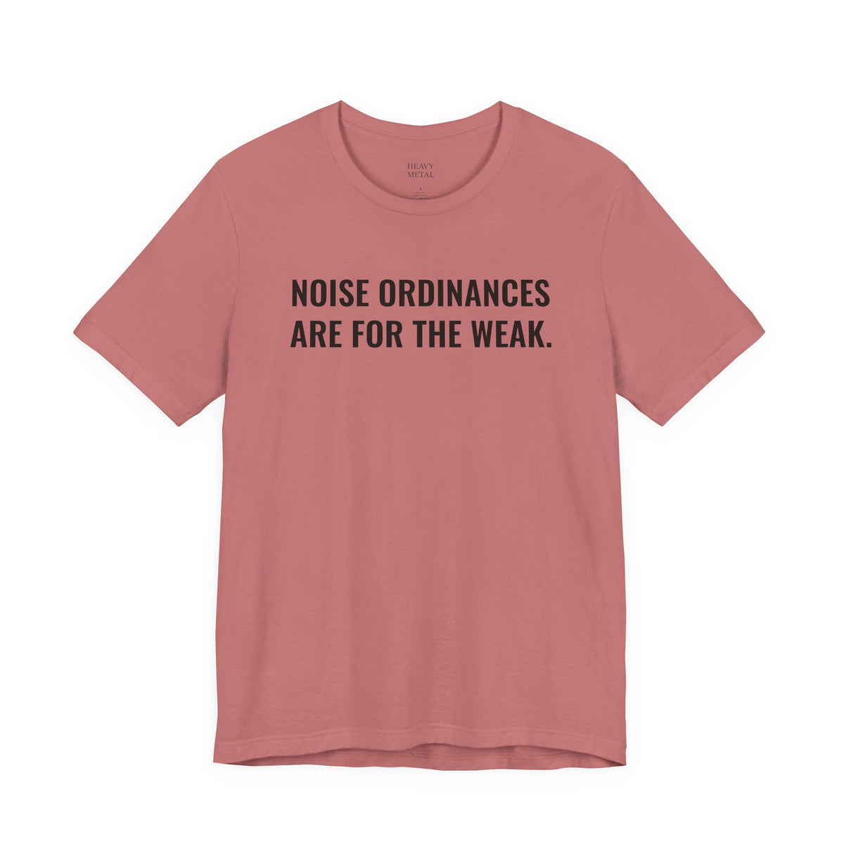 NOISE ORDINANCES ARE FOR THE WEAK.