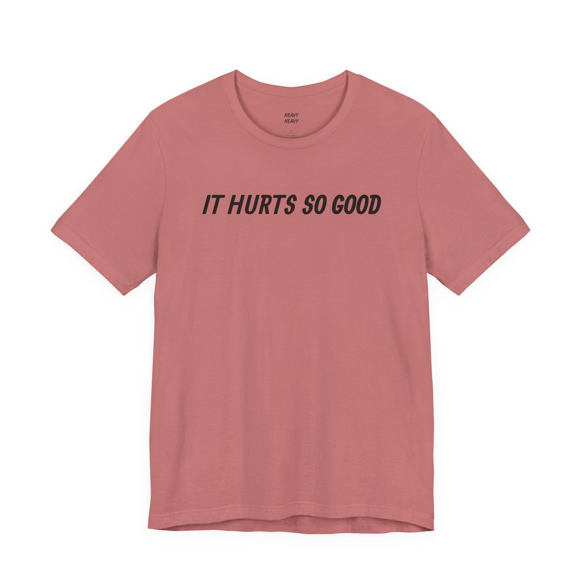 IT HURTS SO GOOD T-shirt by Heavy//Heavy.
