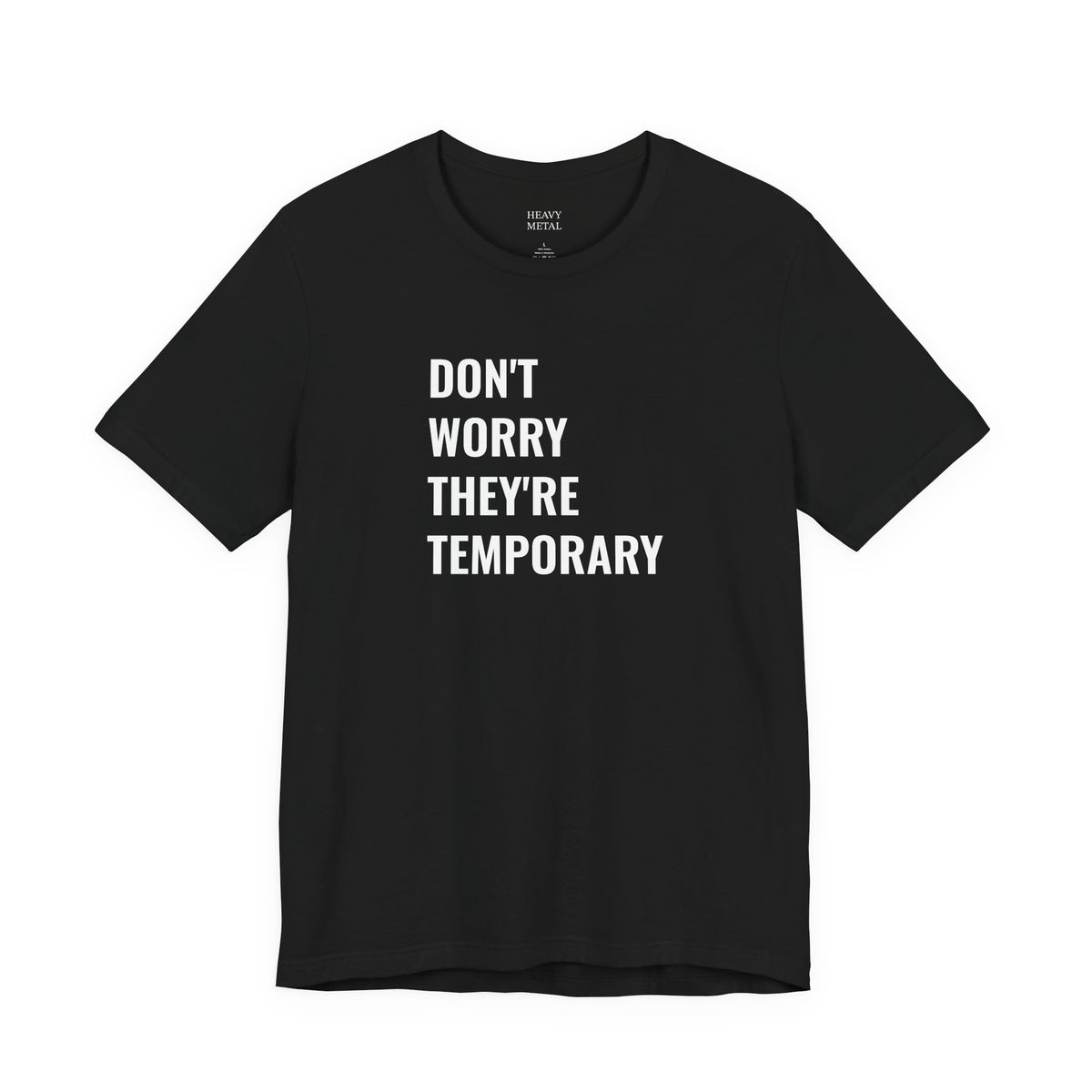DON'T WORRY THEY'RE TEMPORARY