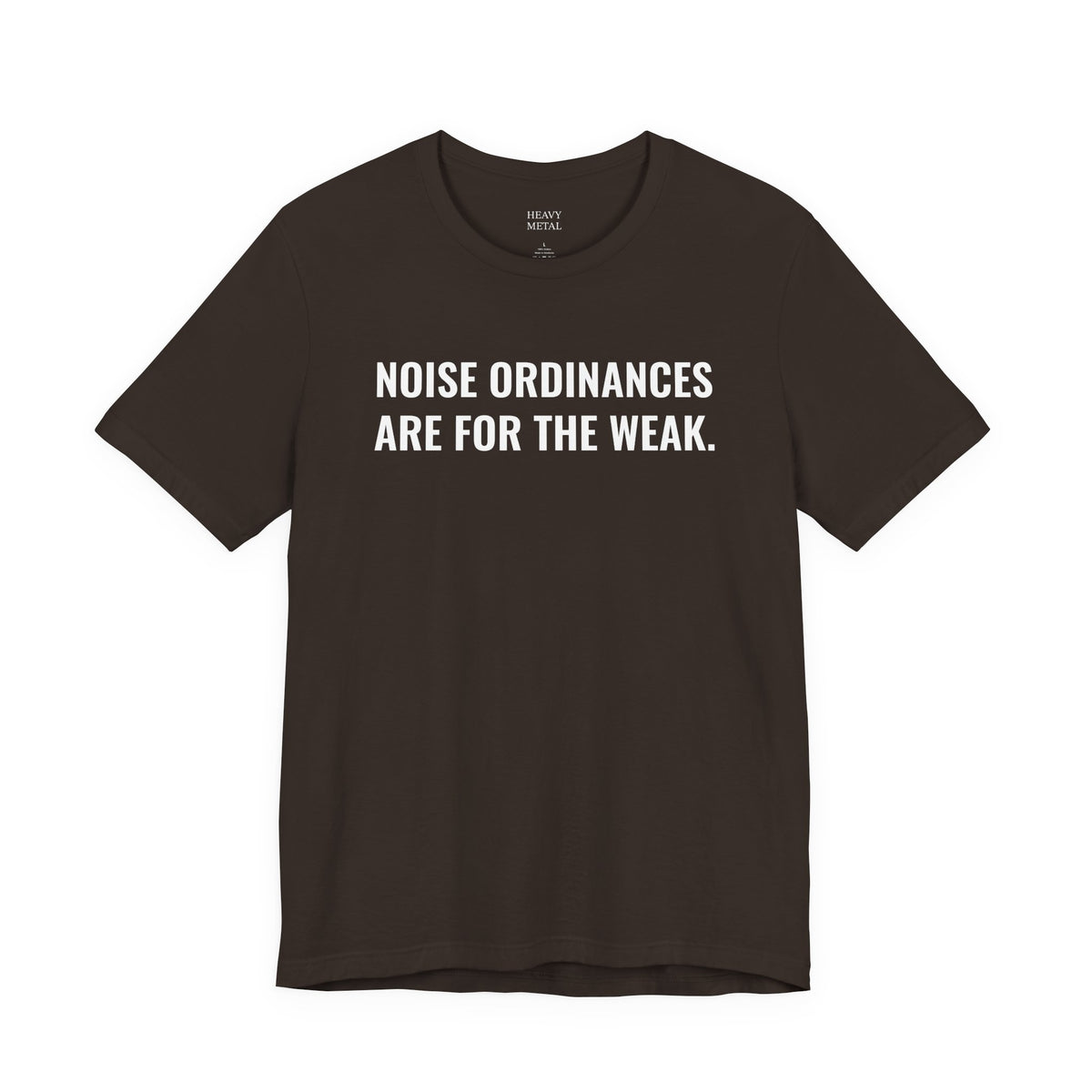 NOISE ORDINANCES ARE FOR THE WEAK.
