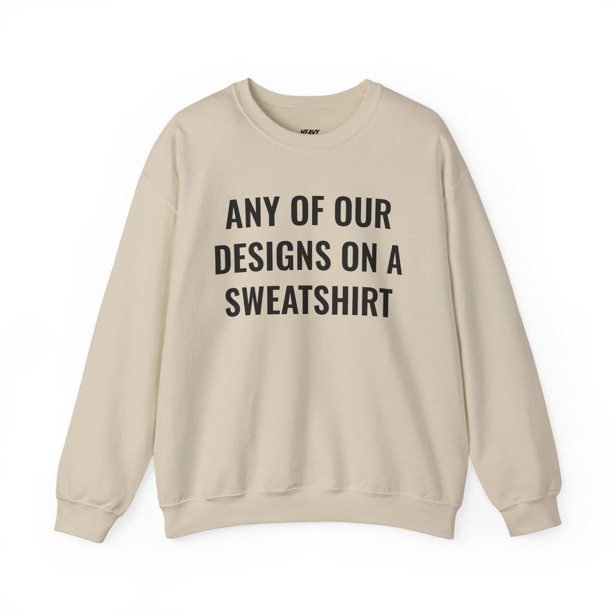 Crewneck sweatshirt showing placeholder text for a Heavy//Heavy graphic design.