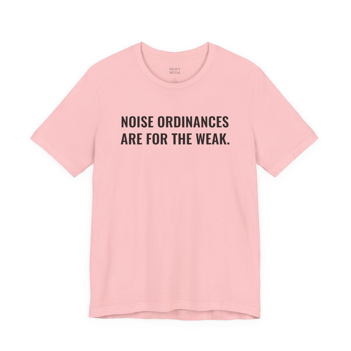 NOISE ORDINANCES ARE FOR THE WEAK.