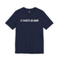 IT HURTS SO GOOD T-shirt by Heavy//Heavy.