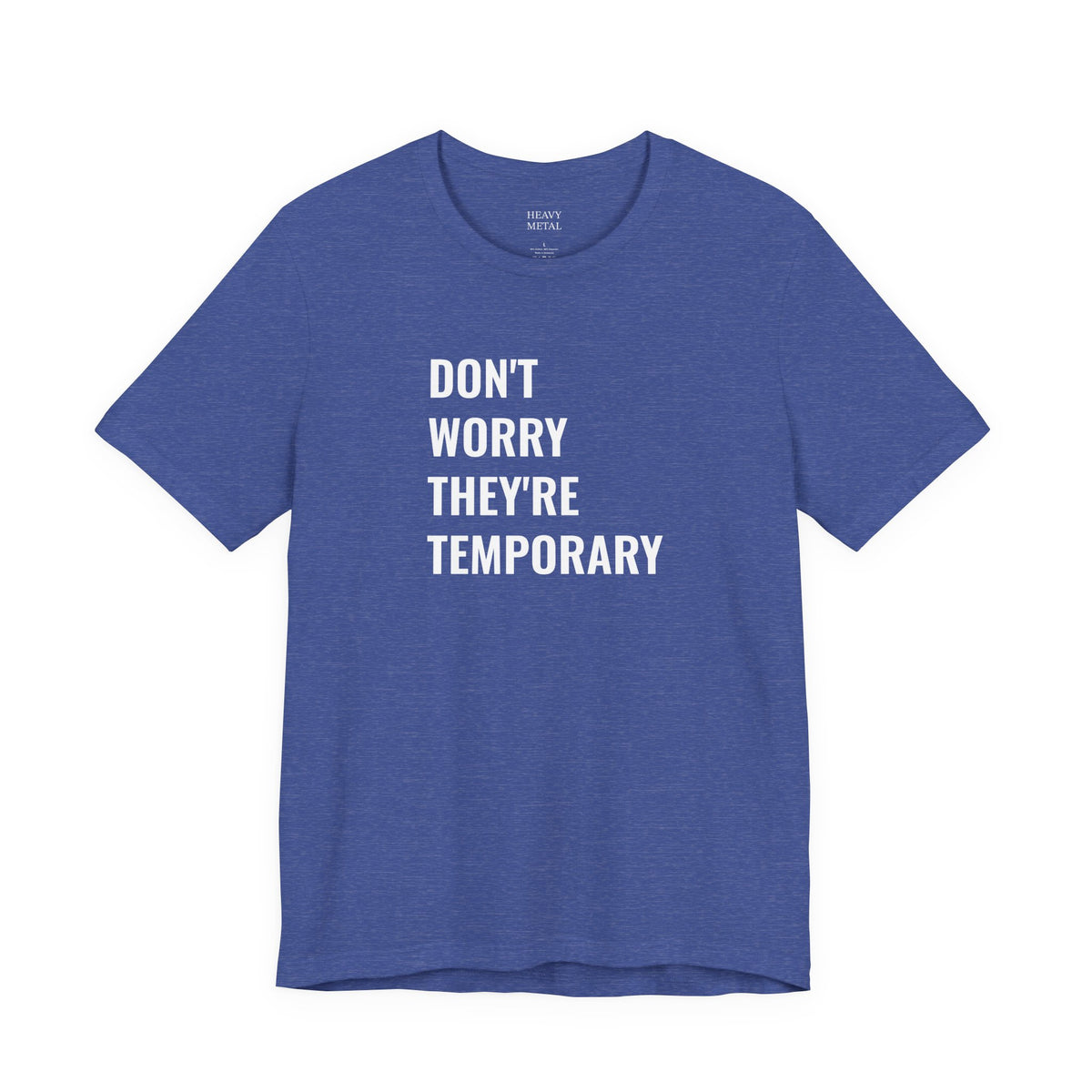 DON'T WORRY THEY'RE TEMPORARY
