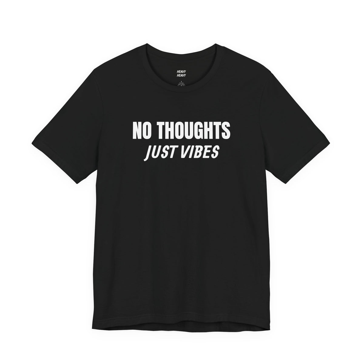 Black Heavy//Heavy No Thoughts Just Vibes graphic T-shirt with white lettering across the chest.